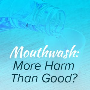 Goose Creek dentist, Dr. Jason Barganier at Carolina Complete Dental Care lets patients know that certain mouthwashes may actually be harmful to their oral health.